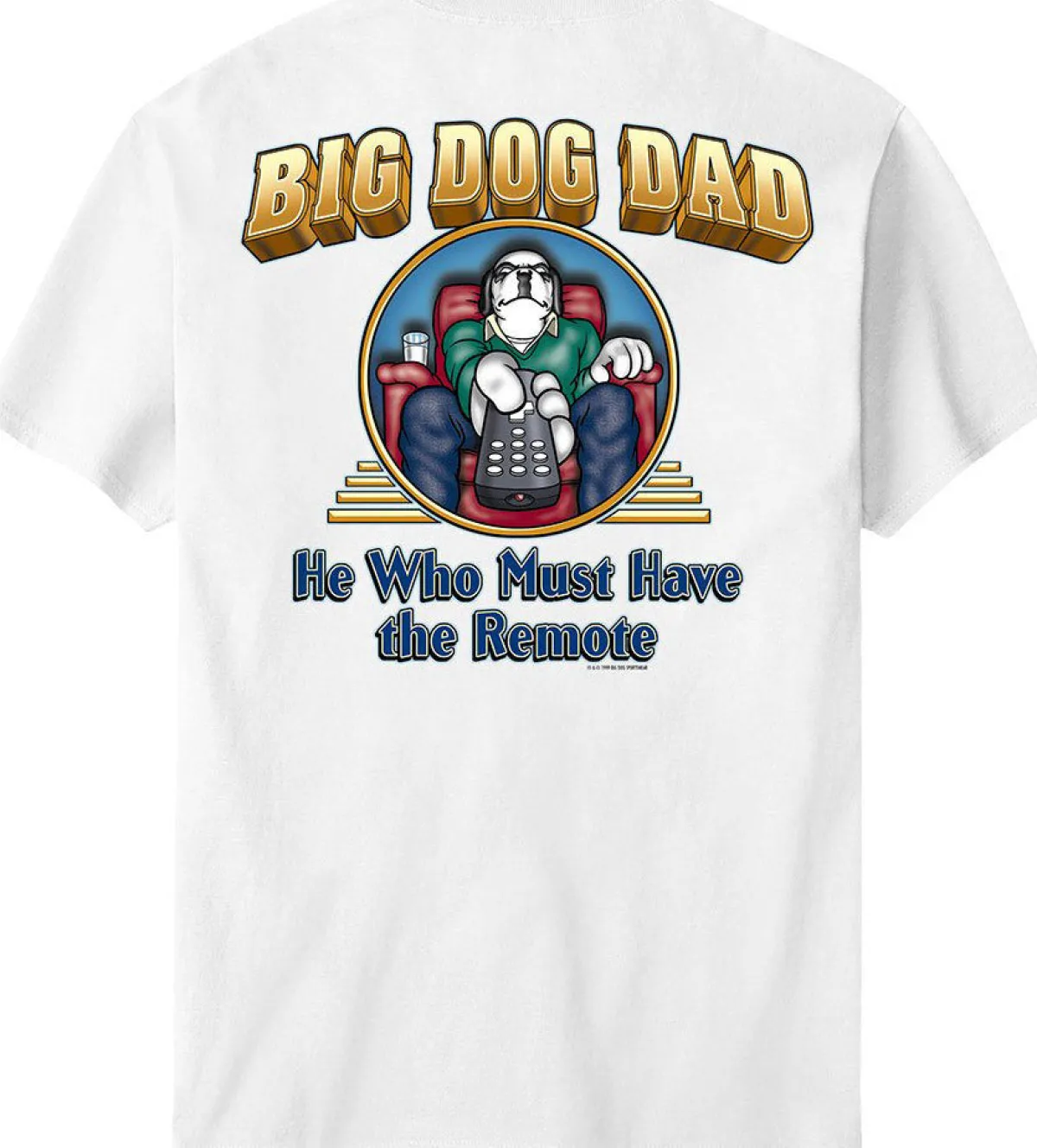 Big Dogs Big Attitude|Big Dog Dad Remote T-Shirt
