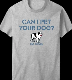 Big Dogs Humor|Can I Pet Your Dog T-Shirt