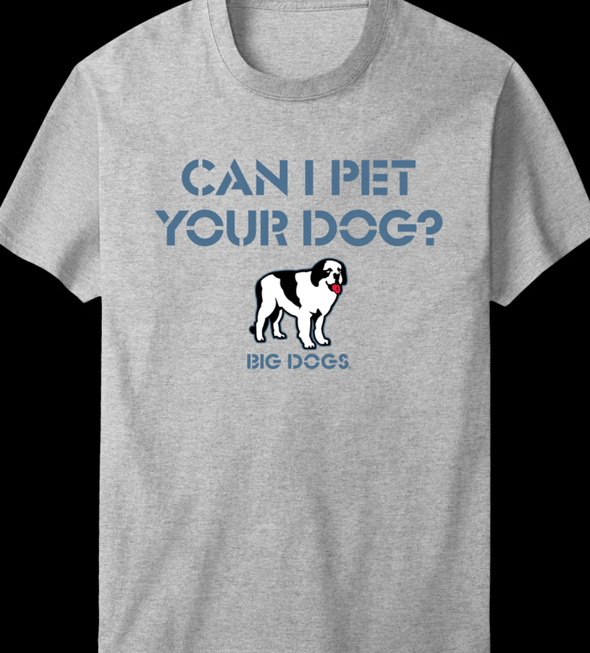 Big Dogs Humor|Can I Pet Your Dog T-Shirt