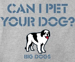 Big Dogs Humor|Can I Pet Your Dog T-Shirt