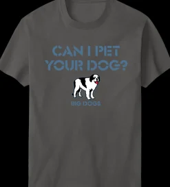 Big Dogs Humor|Can I Pet Your Dog T-Shirt
