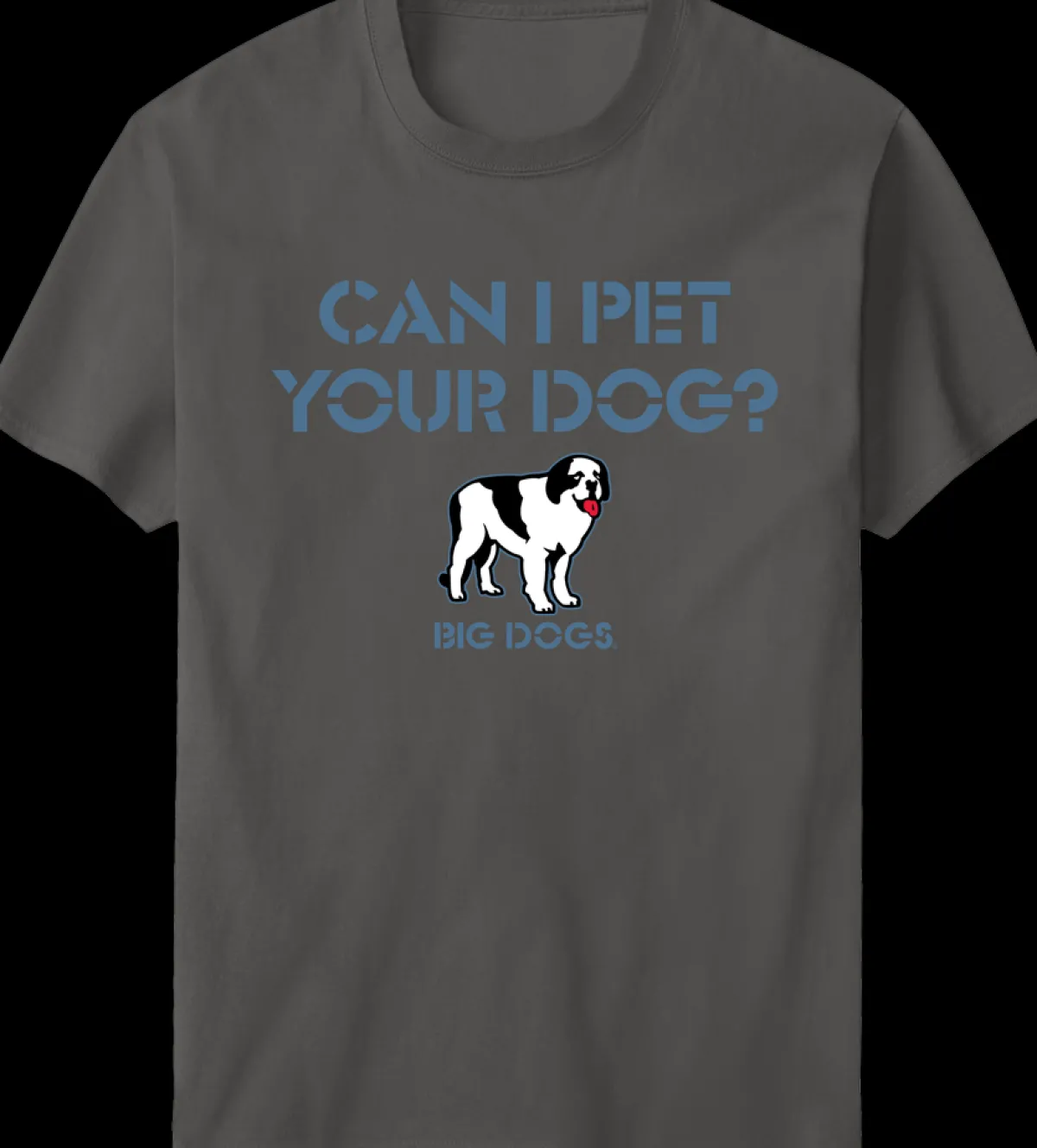 Big Dogs Humor|Can I Pet Your Dog T-Shirt