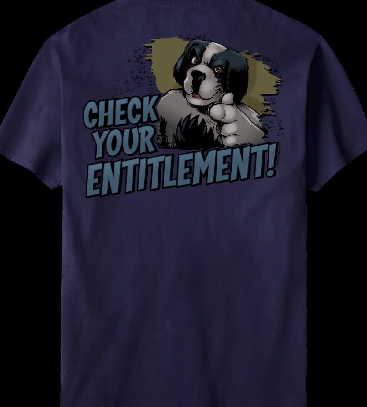 Big Dogs Big Attitude|Check Your Entitlement T-Shirt