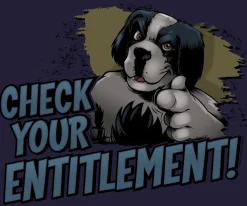 Big Dogs Big Attitude|Check Your Entitlement T-Shirt