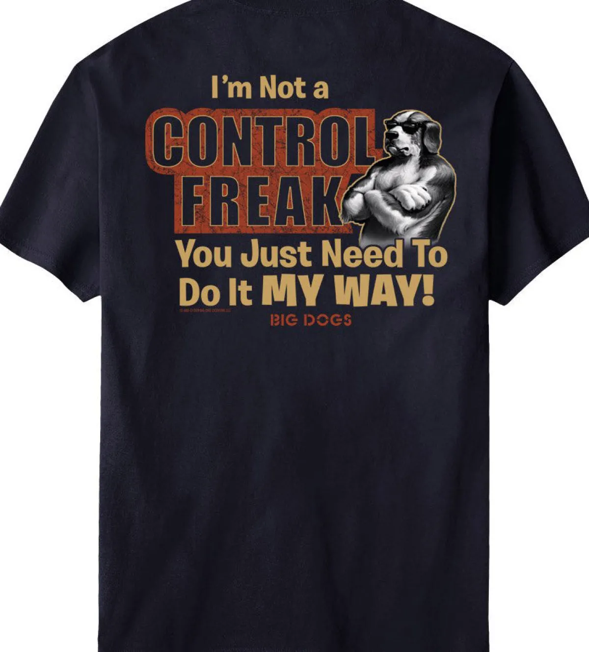 Big Dogs Big Attitude|Control Freak T-Shirt