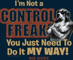 Big Dogs Big Attitude|Control Freak T-Shirt