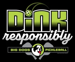 Big Dogs Sports|Dink Responsibly T-Shirt