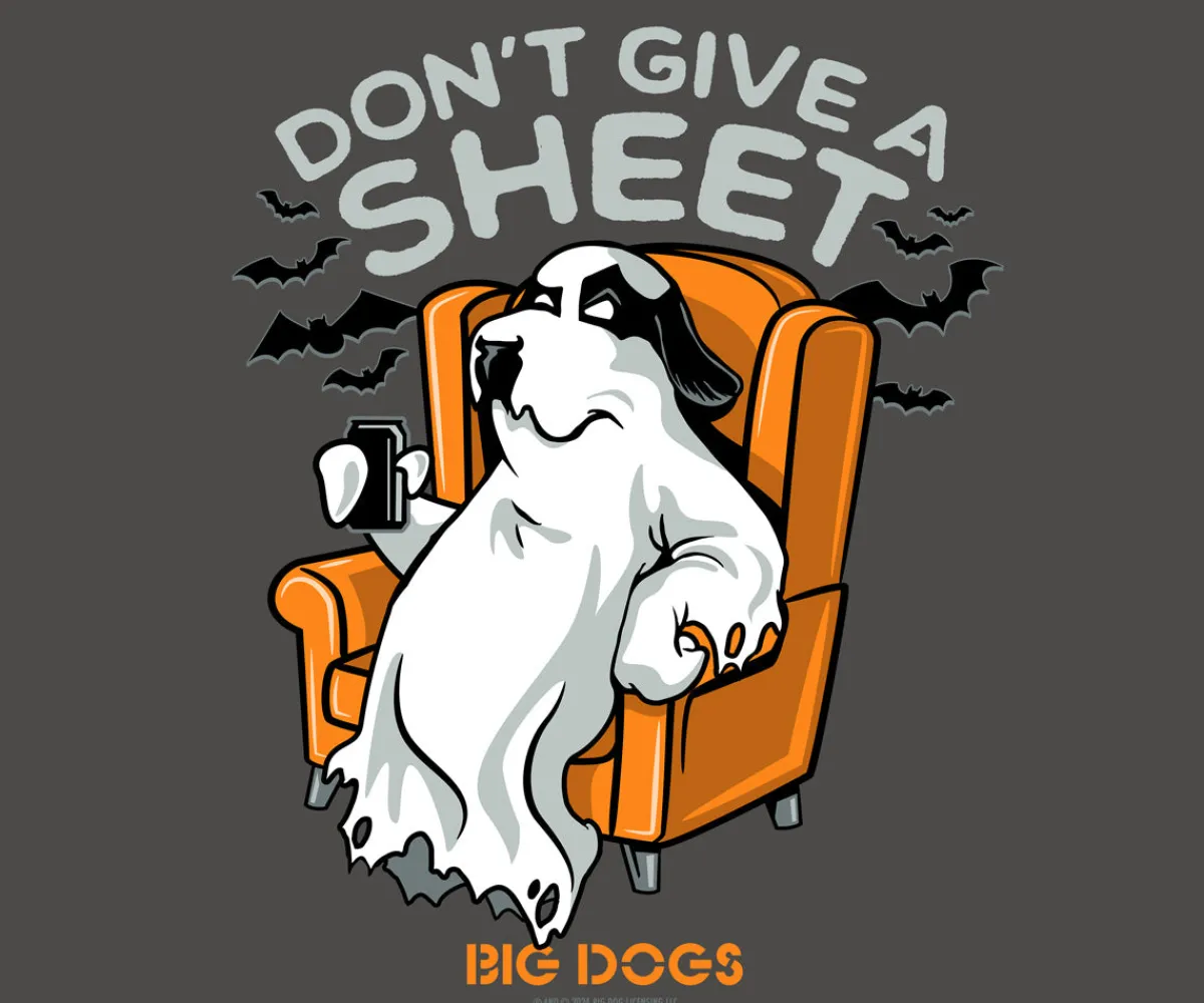 Big Dogs Humor|Don't Give A Sheet T-shirt
