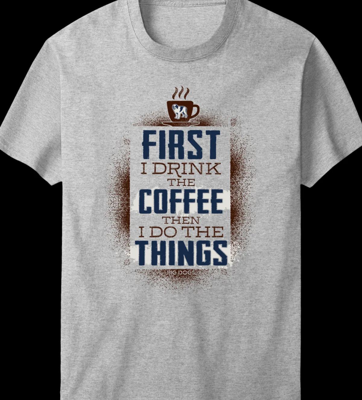 Big Dogs Food & Drink|Drink The Coffee T-Shirt