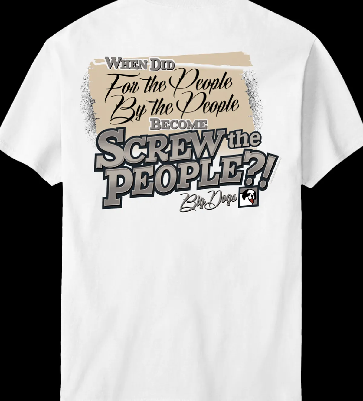 Big Dogs Humor|For The People T-Shirt
