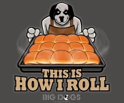 Big Dogs Food & Drink|Humor|How I Roll Holiday T-Shirt