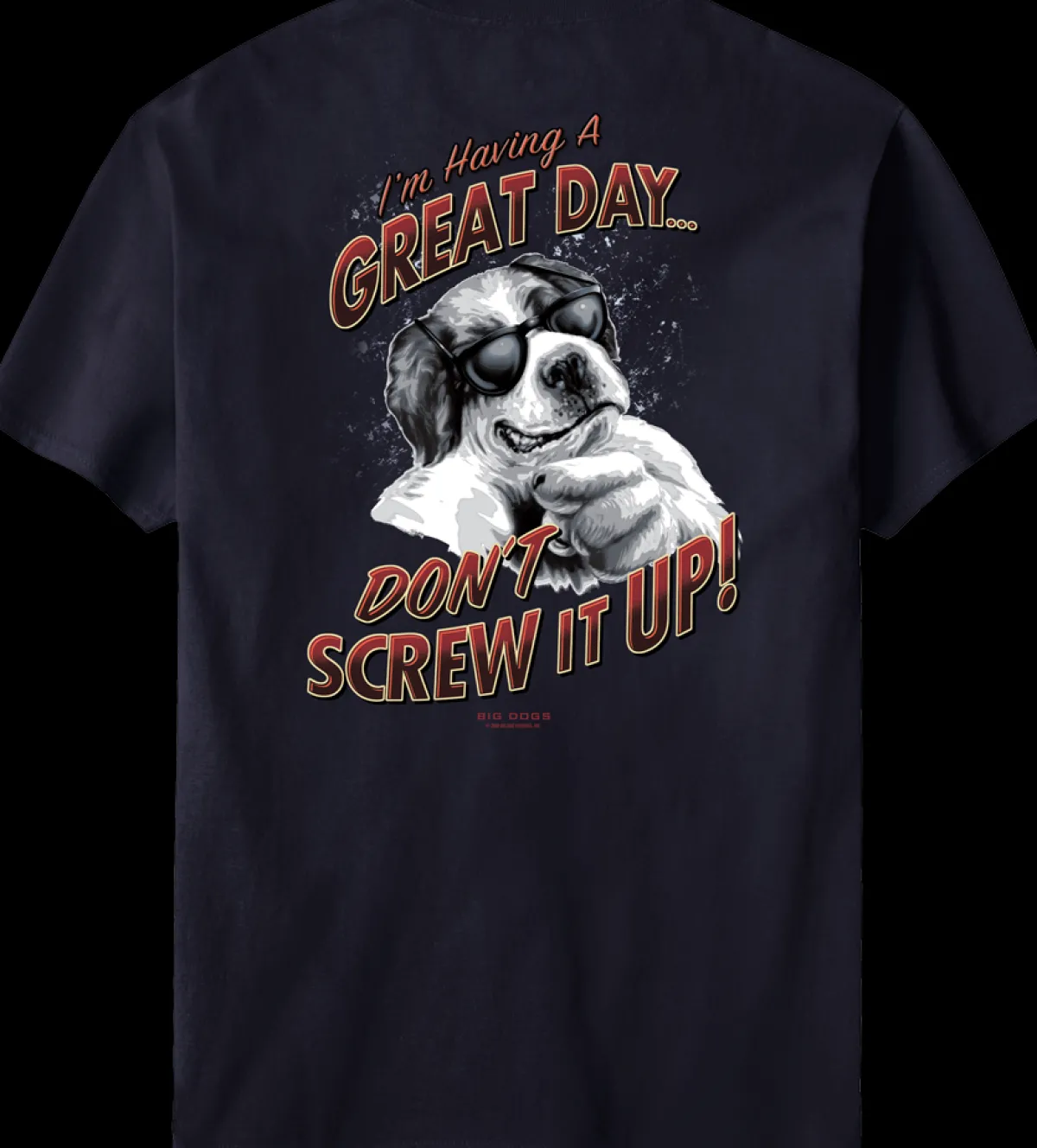Big Dogs Humor|Big Attitude|I Am Having A Great Day T-Shirt