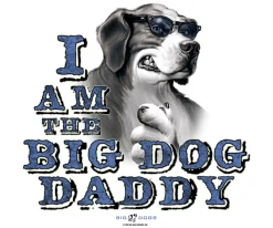 Big Dogs Big Attitude|I Am The Big Dog Daddy T-Shirt