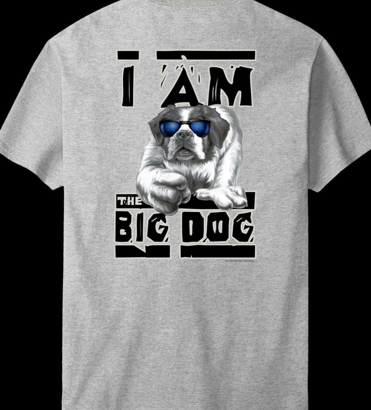 Big Dogs Classic|Big Attitude|I Am The Big Dog T-Shirt
