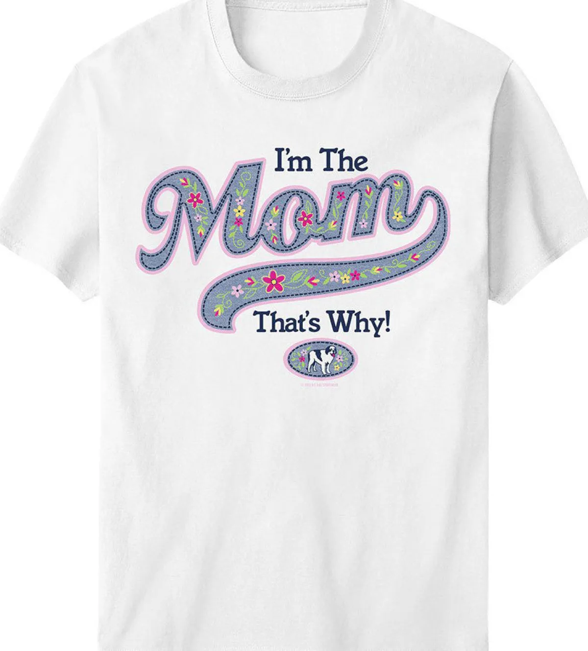 Women Big Dogs Women's Tees|I Am The Mom That Is Why T-Shirt
