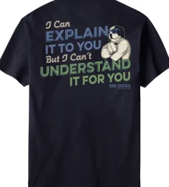 Big Dogs Humor|Big Attitude|I Can Explain It To You T-Shirt