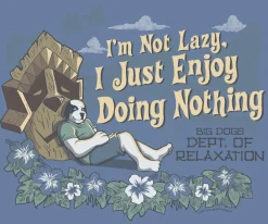 Big Dogs Dept Of Relaxation|I M Not Lazy T-Shirt