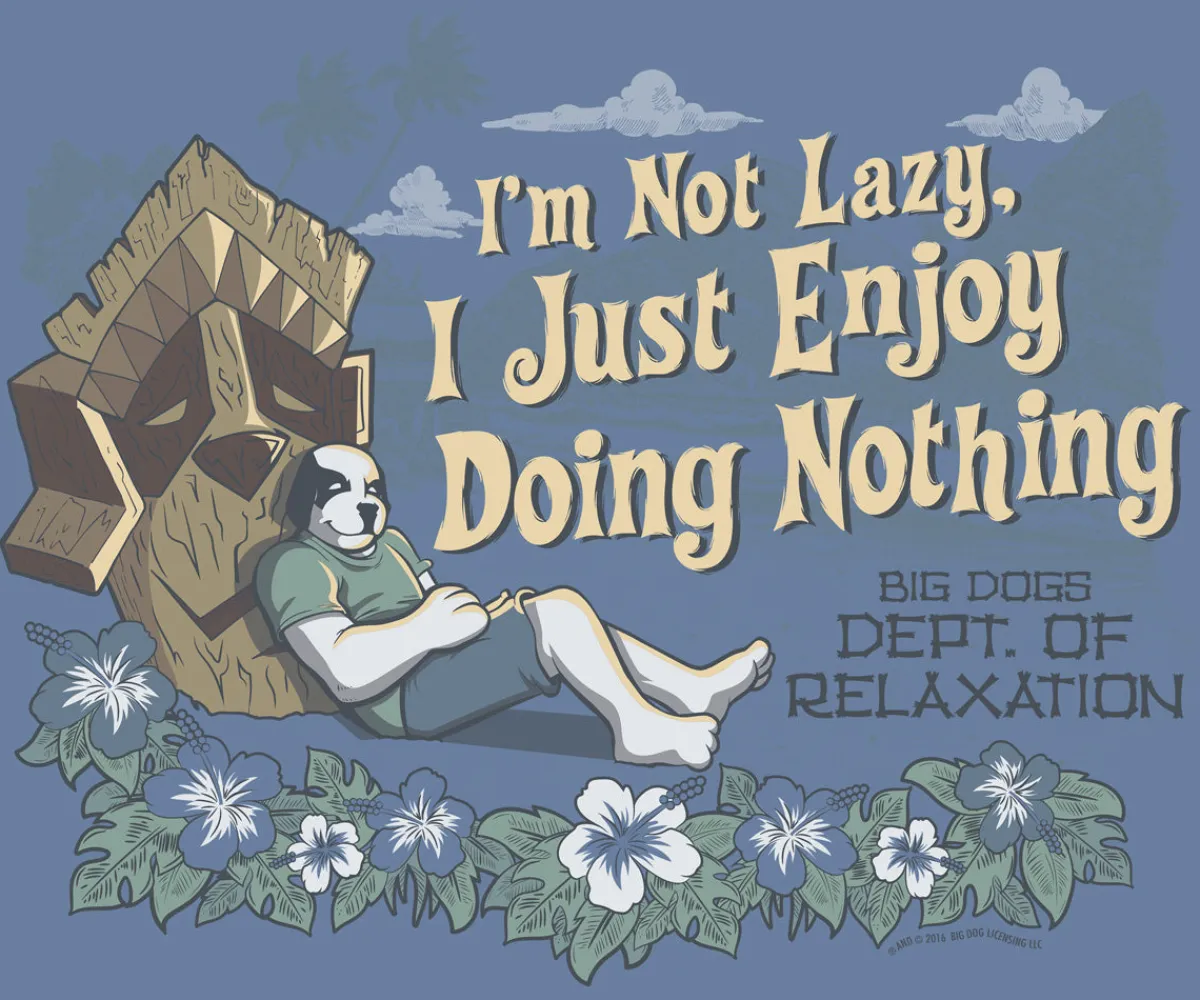 Big Dogs Dept Of Relaxation|I M Not Lazy T-Shirt