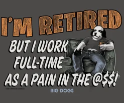 Big Dogs Big Attitude|I M Retired T-Shirt