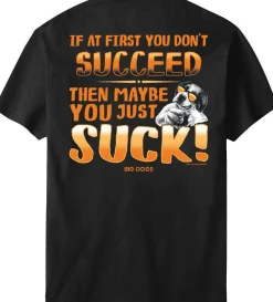 Big Dogs Humor|Big Attitude|If At First You Do Not Succeed T-Shirt