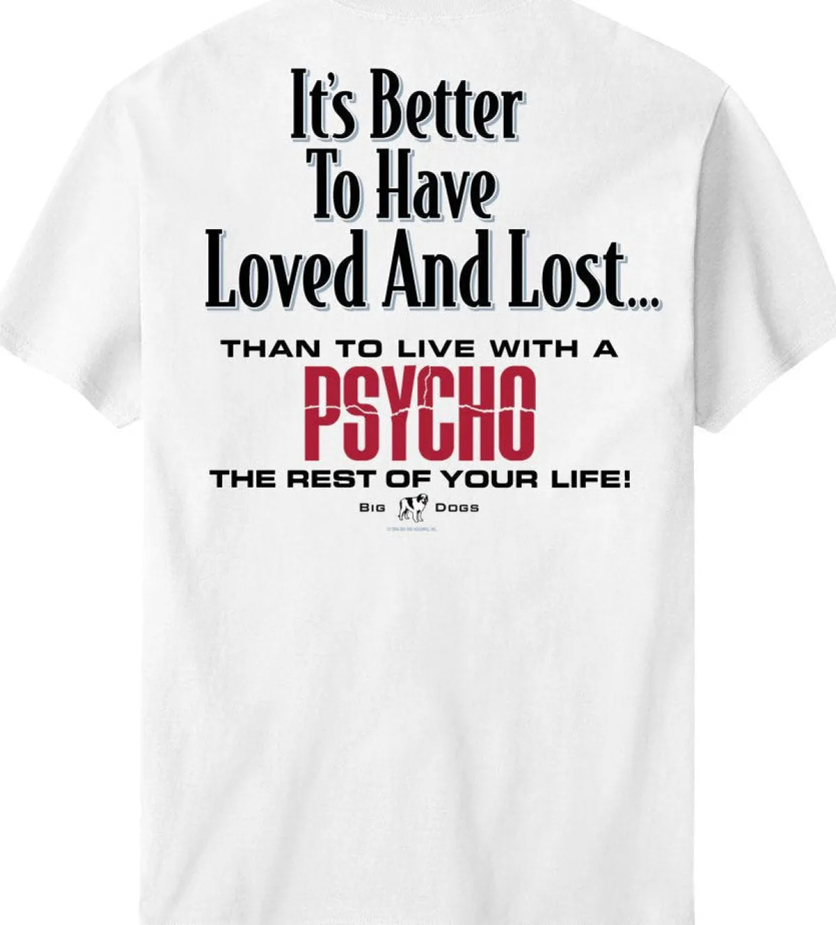 Big Dogs Humor|It Is Better To Have Loved And Lost T-Shirt