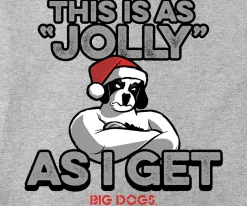 Big Dogs Holiday|Jolly As I Get T-Shirt