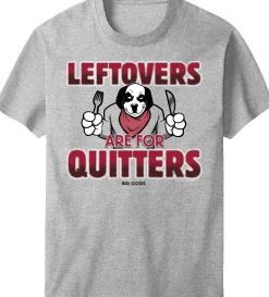 Big Dogs Food & Drink|Holiday|Leftovers Are For Quitters T-Shirt