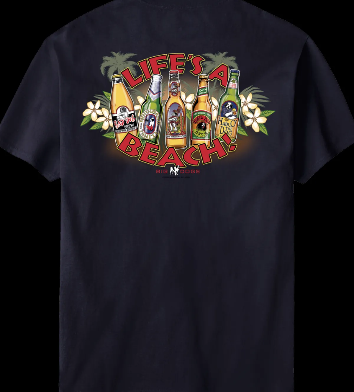 Big Dogs Food & Drink|Parody|Lifes a Beach T-Shirt