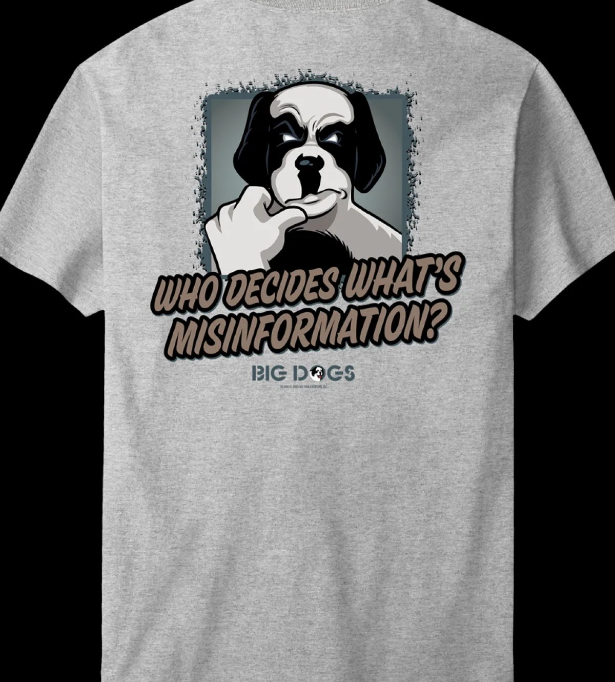Big Dogs Big Attitude|Misinformation T-Shirt