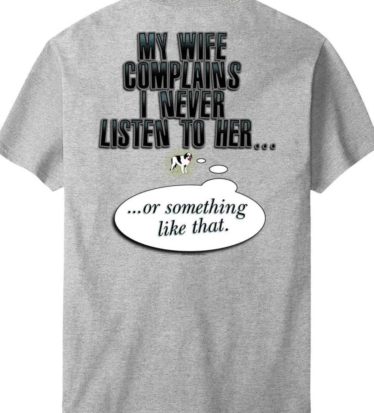 Big Dogs Humor|My Wife Complains T-Shirt