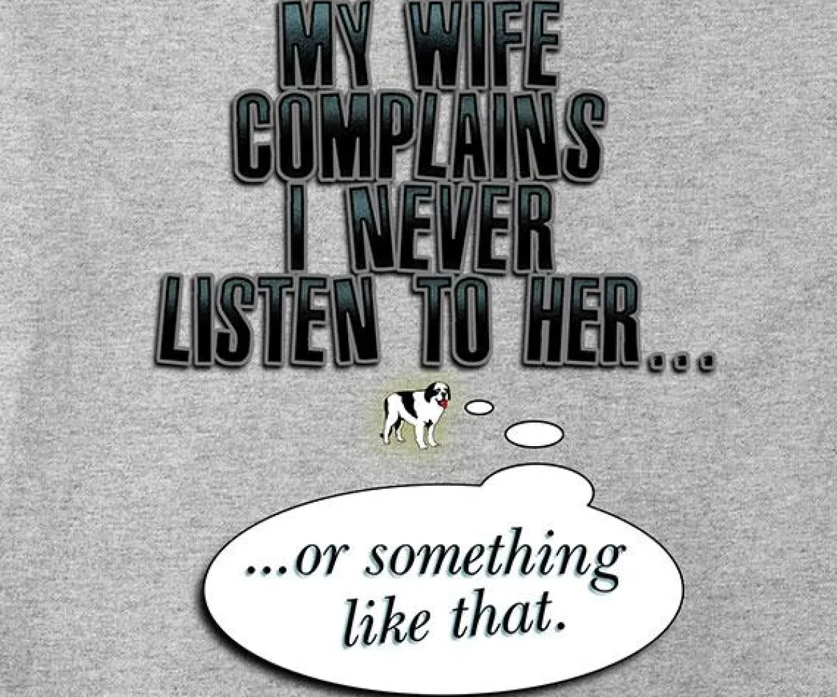 Big Dogs Humor|My Wife Complains T-Shirt