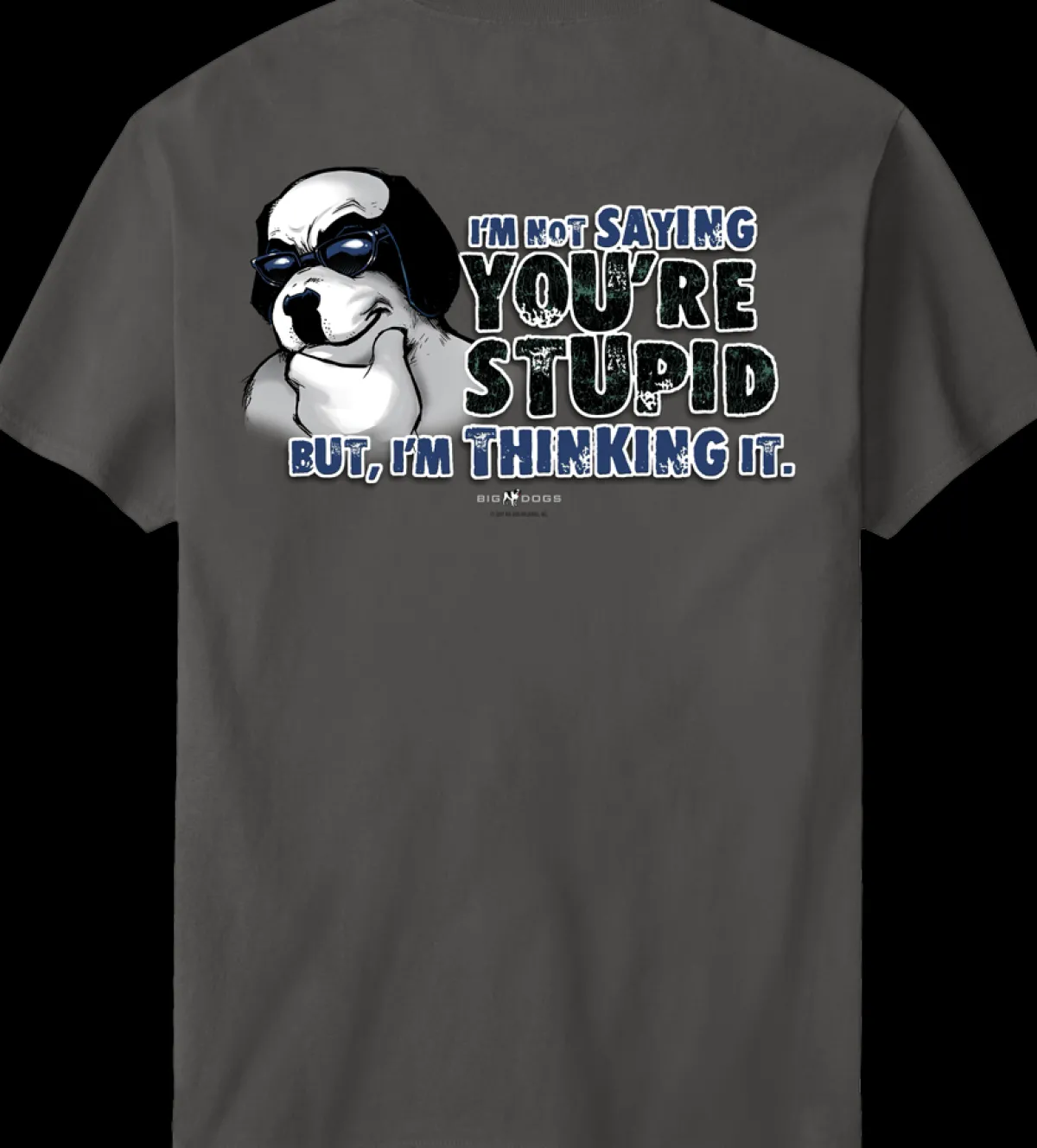 Big Dogs Big Attitude|Not Saying You Are Stupid T-Shirt
