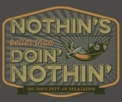 Big Dogs Dept Of Relaxation|Nothins Better T-Shirt