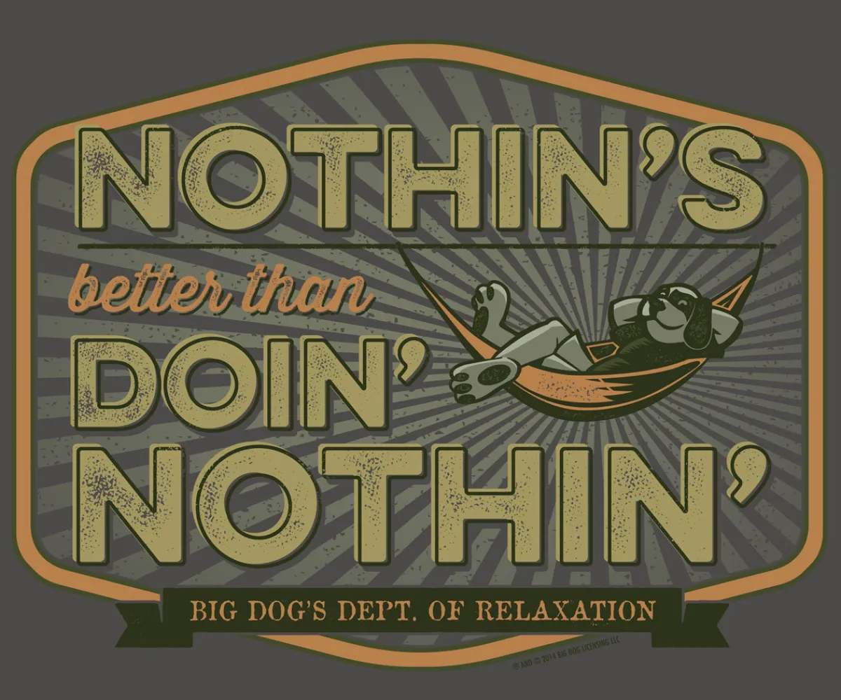 Big Dogs Dept Of Relaxation|Nothins Better T-Shirt