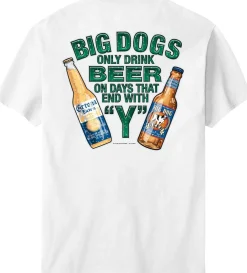 Big Dogs Food & Drink|Only Drink Beer On Days That End In Y T-Shirt