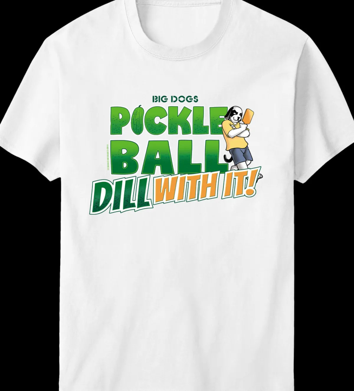 Big Dogs Sports|Hobby|Pickleball Dill With It T-Shirt