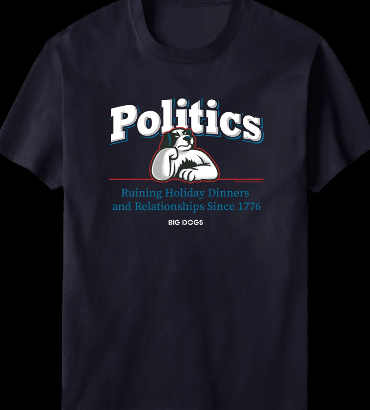 Big Dogs Holiday|Humor|Politics T-shirt