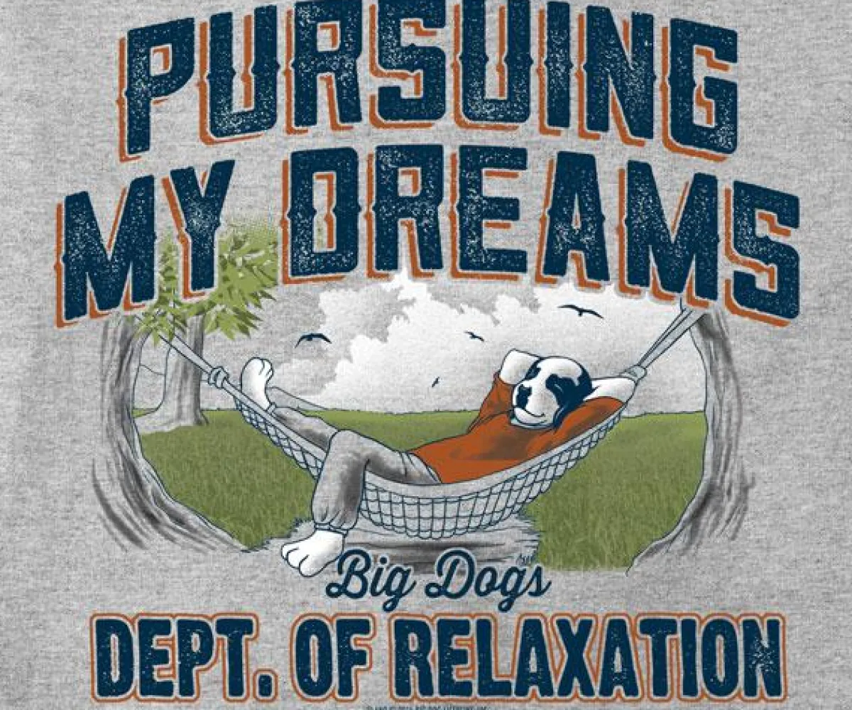 Big Dogs Dept Of Relaxation|Pursuing My Dreams T-Shirt