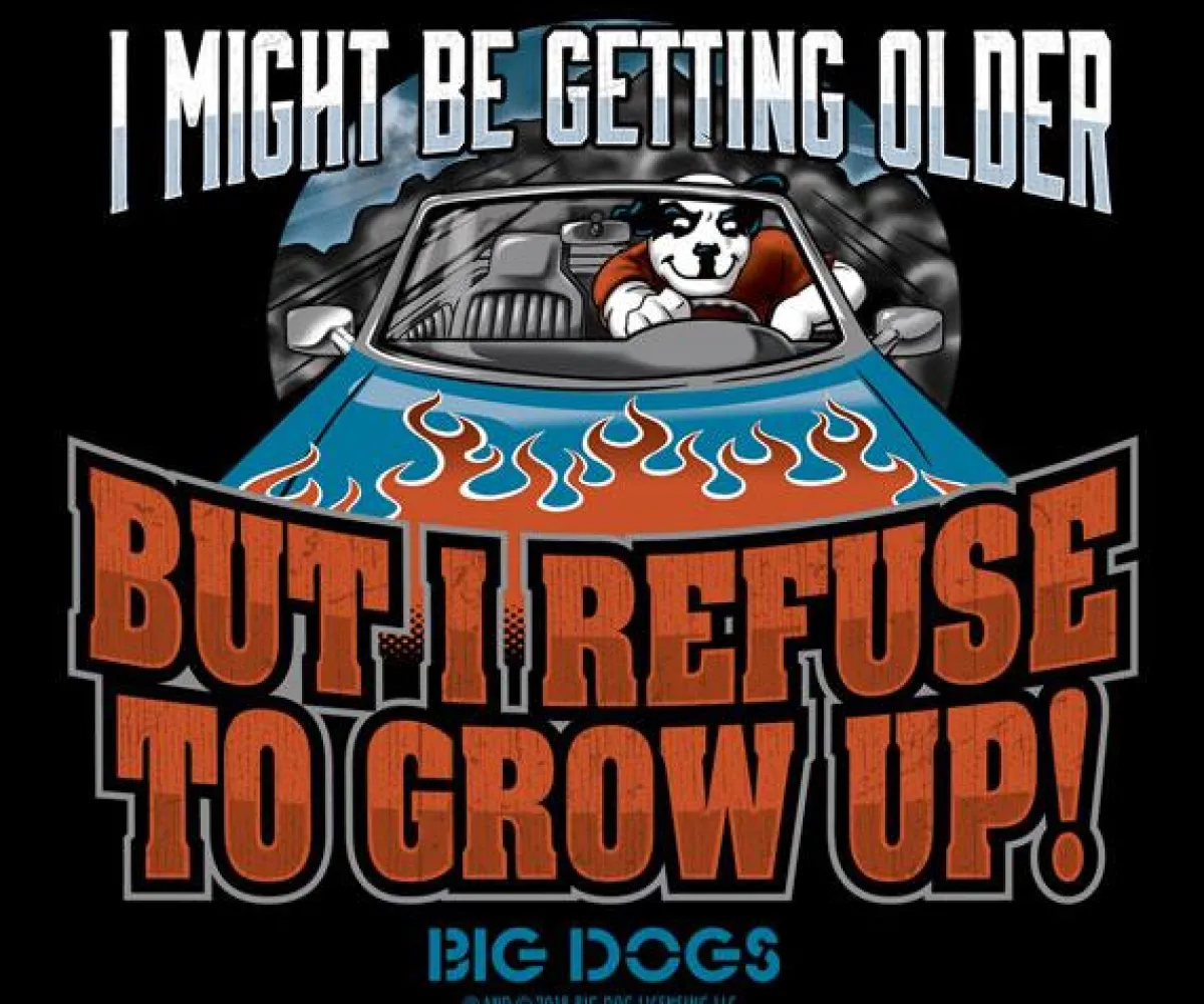 Big Dogs Hobby|Humor|Refuse to Grow Up T-Shirt