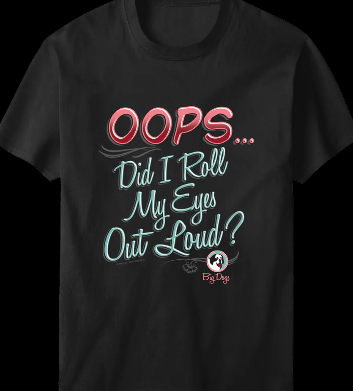 Women Big Dogs Women's Tees|Big Attitude|Roll My Eyes T-Shirt