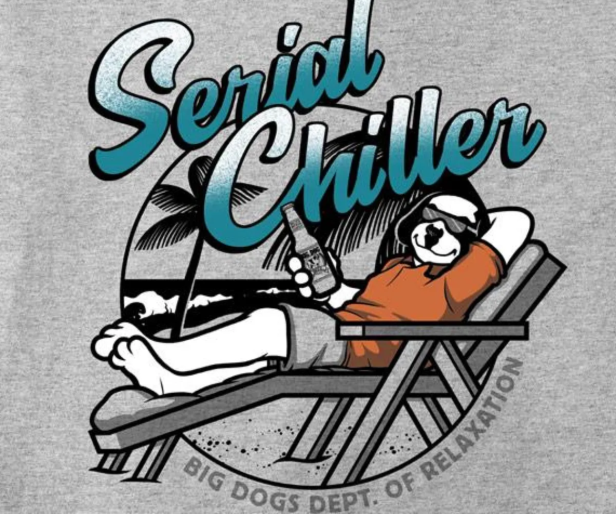 Big Dogs Dept Of Relaxation|Serial Chiller T-Shirt