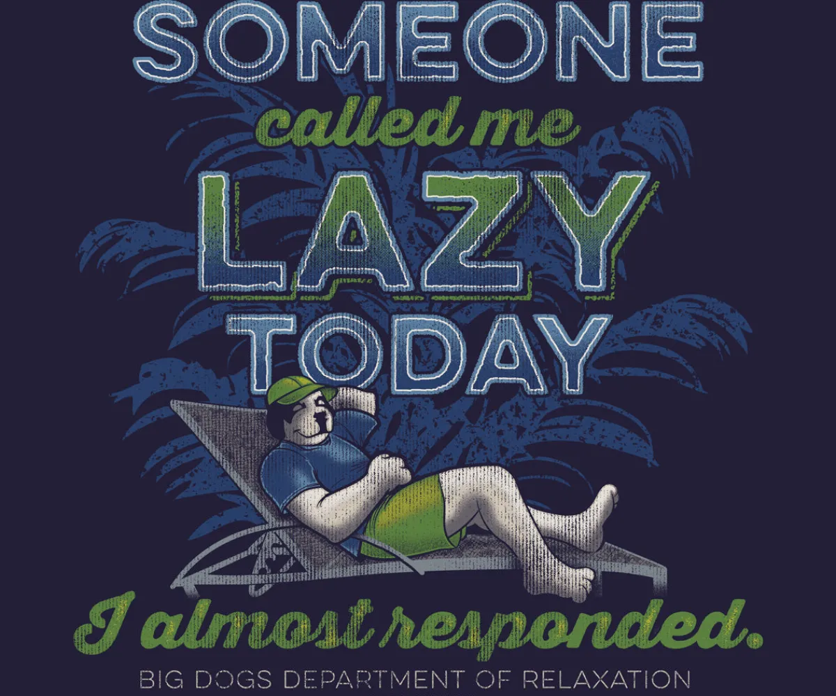 Big Dogs Dept Of Relaxation|Someone Called Me Lazy T-Shirt