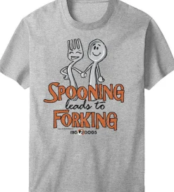Big Dogs Humor|Spooning Leads To Forking T-Shirt