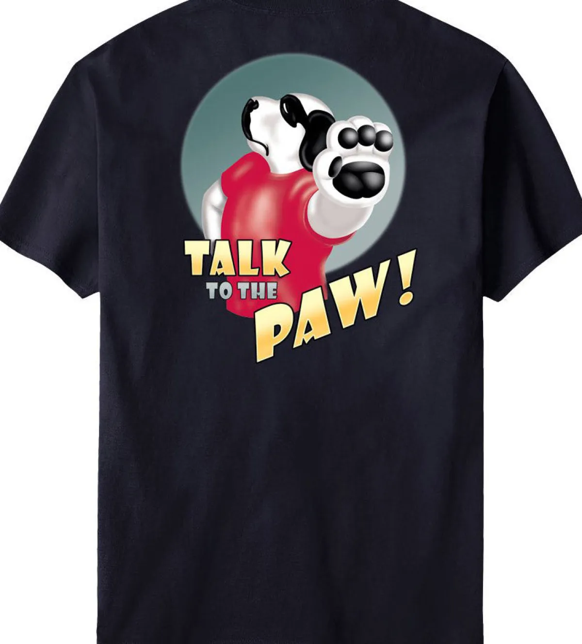 Big Dogs Big Attitude|Talk To The Paw T-Shirt