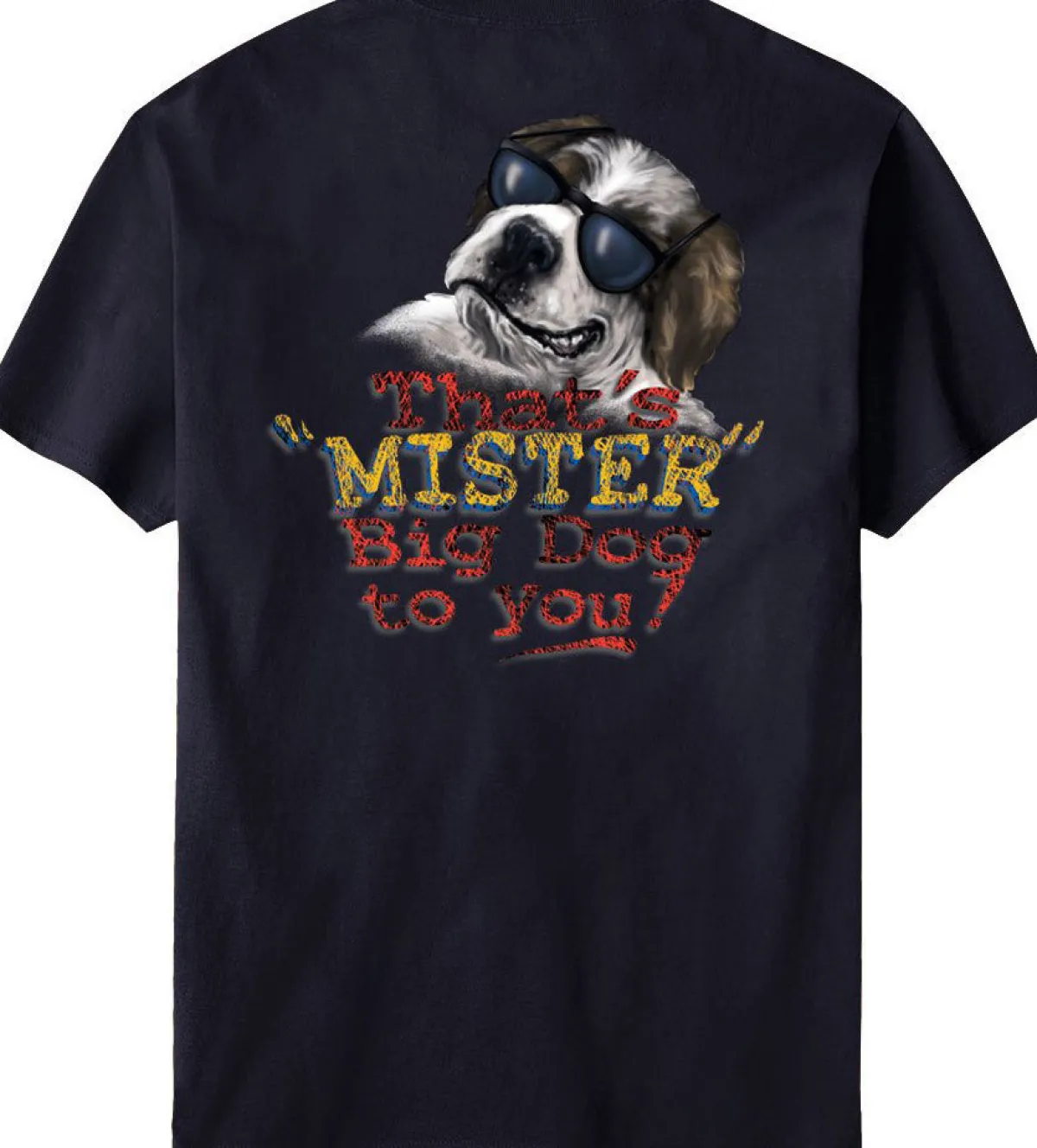 Big Dogs Big Attitude|That Is Mister Big Dog To You T-Shirt