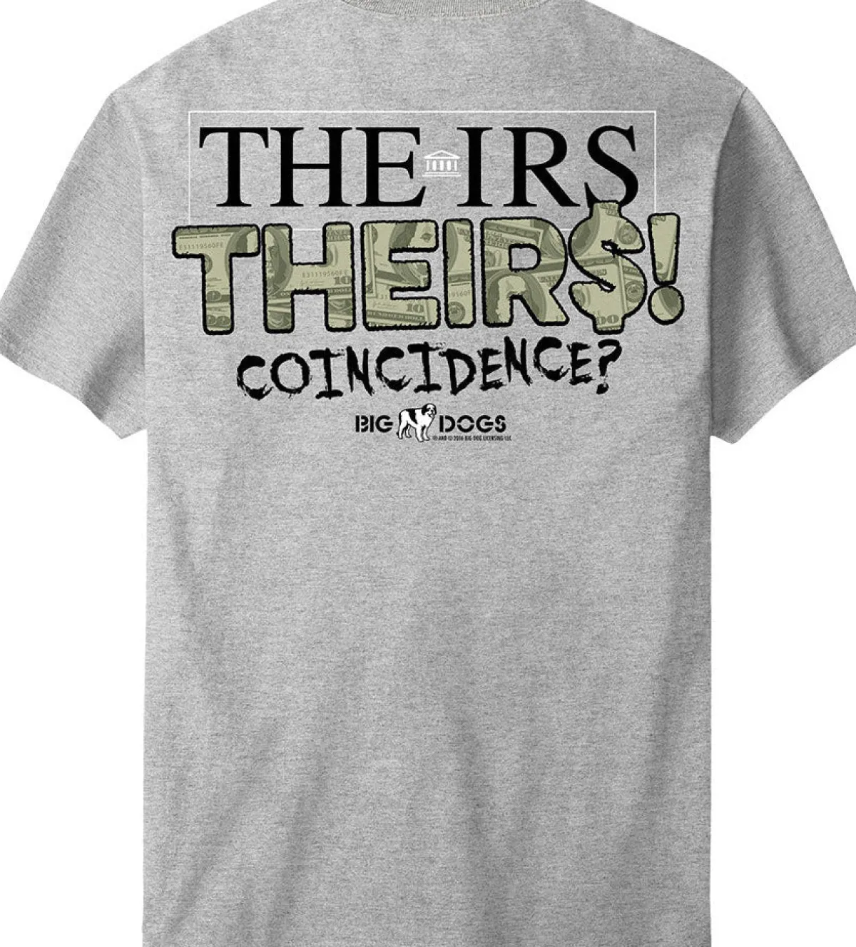 Big Dogs Humor|The IRS / Theirs T-Shirt