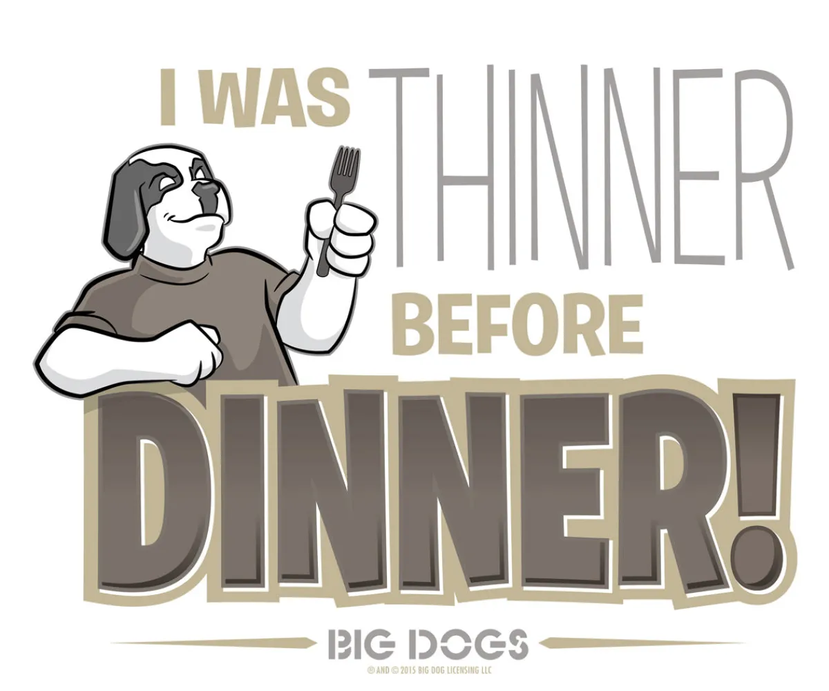 Big Dogs Food & Drink|Thinner Before Dinner T-Shirt