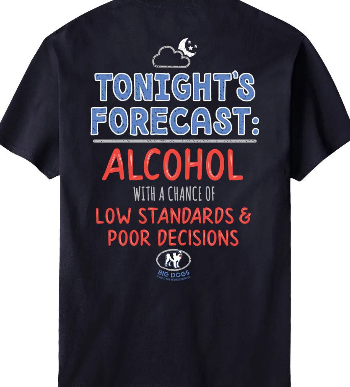 Big Dogs Food & Drink|Tonights Forecast T-Shirt