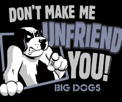 Big Dogs Humor|Big Attitude|Unfriend You T-Shirt