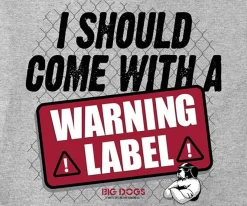 Big Dogs Humor|Warning Label T-Shirt